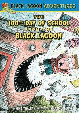 The 100th Day of School from the Black Lagoon (Black Lagoon Adventures)