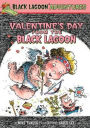 Valentine's Day from the Black Lagoon (Black Lagoon Adventures Series #8)