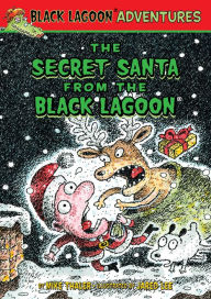 Title: The Secret Santa from the Black Lagoon (Black Lagoon Adventures Series), Author: Mike Thaler
