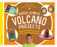 Title: Super Simple Volcano Projects: Science Activities for Future Volcanologists, Author: Jessie Alkire