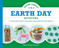 Title: Super Simple Earth Day Activities: Fun and Easy Holiday Projects for Kids, Author: Megan Borgert-Spaniol