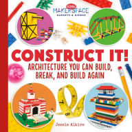 Title: Construct It! Architecture You Can Build, Break, and Build Again, Author: Christa Schneider