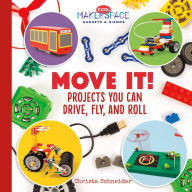 Title: Move It! Projects You Can Drive, Fly, and Roll, Author: Elsie Olson