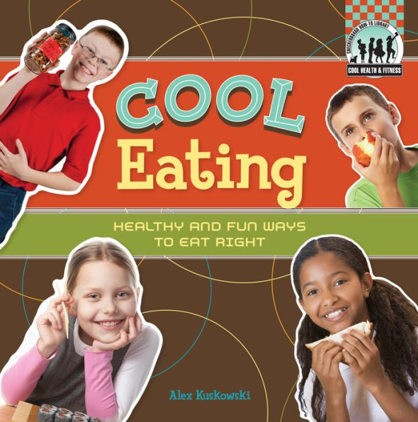 Cool Eating: Healthy & Fun Ways to Eat Right eBook