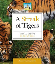 Title: Streak of Tigers: Animal Groups in the Jungle eBook, Author: Alex Kuskowski
