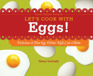 Let's Cook with Eggs!: Delicious & Fun Egg Dishes Kids Can Make eBook