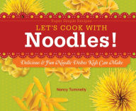 Let's Cook with Noodles!: Delicious & Fun Noodle Dishes Kids Can Make eBook