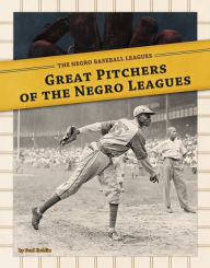 Title: Great Pitchers of the Negro Leagues eBook, Author: Paul Hoblin