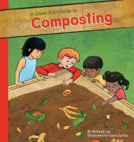 Title: A Green Kid's Guide to Composting, Author: Richard Lay