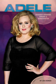 Title: Adele: Grammy-Winning Singer & Songwriter eBook, Author: Lisa Owings