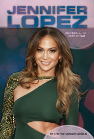 Title: Jennifer Lopez: Actress & Pop Superstar eBook, Author: Kristine Carlson Asselin