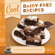 Title: Cool Dairy-Free Recipes: Delicious & Fun Foods Without Dairy, Author: Nancy Tuminelly