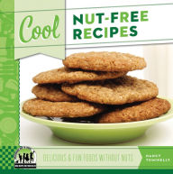 Title: Cool Nut-Free Recipes: Delicious & Fun Foods Without Nuts, Author: Nancy Tuminelly