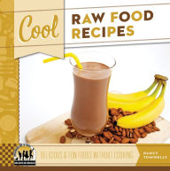 Title: Cool Raw Food Recipes: Delicious & Fun Foods Without Cooking, Author: Nancy Tuminelly