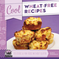 Title: Cool Wheat-Free Recipes: Delicious & Fun Foods Without Gluten, Author: Nancy Tuminelly