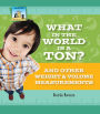 What in the World Is a Ton? And Other Weight & Volume Measurements eBook
