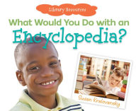 Title: What Would You Do with an Encyclopedia? eBook, Author: Susan Kralovansky