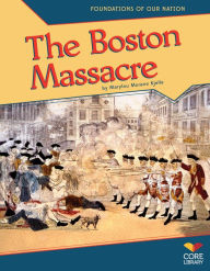 Title: The Boston Massacre, Author: Marylou Morano Kjelle