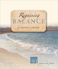 Title: Regaining Balance: 91 Days of Prayer and Praise, Author: Randy Sawyer