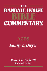 Title: The Randall House Bible Commentary: Acts: Acts, Author: Danny Dwyer