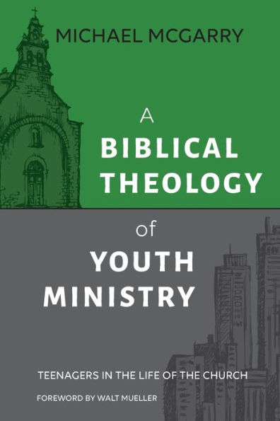 A Biblical Theology of Youth Ministry: Teenagers The Life Church