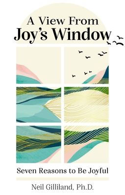 A View from Joy's Window: Seven Reasons to Be Joyful