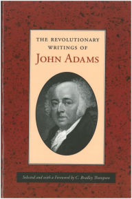 Title: The Revolutionary Writings of John Adams, Author: John Adams