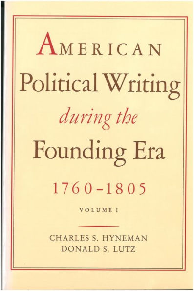 American Political Writing During the Founding Era: 1760-1805: Two Volume Paperback Set