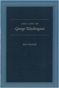 Title: The Life of George Washington, Author: John Marshall