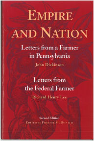 Title: Empire and Nation: Letters from a Farmer in Pennsylvania; Letters from the Federal Farmer, Author: John Dickinson