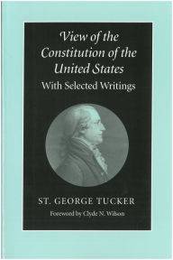 Title: View of the Constitution of the United States: With Selected Writings, Author: St. George Tucker