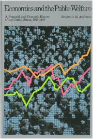 Title: Economics and the Public Welfare, Author: Benjamin M. Anderson