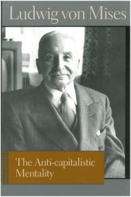 Title: The Anti-capitalistic Mentality, Author: Ludwig von Mises