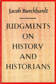 Title: Judgments on History and Historians, Author: Jacob Burckhardt