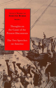 Title: Select Works of Edmund Burke: Thoughts on the Cause of the Present Discontents and The Two Speeches on America: Volume 1 Paperback, Author: Edmund Burke