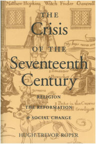 Title: The Crisis of the Seventeenth Century: Religion, the Reformation, and Social Change, Author: Hugh Trevor-Roper