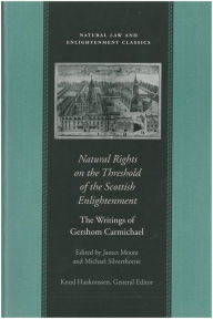 Title: Natural Rights on the Threshold of the Scottish Enlightenment, Author: Gershom Carmichael