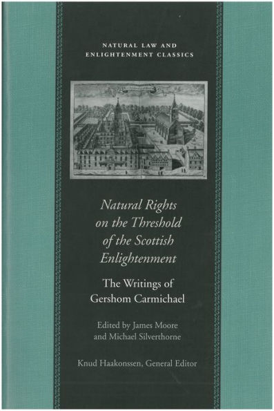 Natural Rights on the Threshold of the Scottish Enlightenment: The Writings of Gershom Carmichael