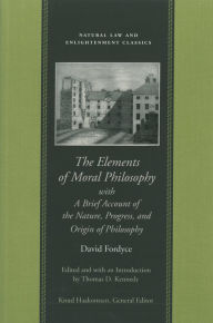 Title: The Elements of Moral Philosophy, with A Brief Account of the Nature, Progress, and Origin of Philosophy, Author: David Fordyce