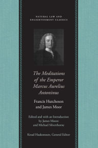 Title: The Meditations of the Emperor Marcus Aurelius Antoninus, Author: Francis Hutcheson