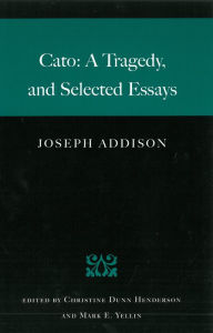 Title: Cato: A Tragedy, and Selected Essays, Author: Joseph Addison