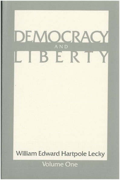 Democracy and Liberty: In Two Volumes