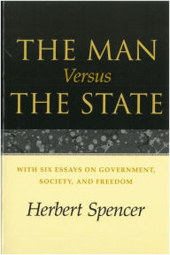 Title: The Man Versus the State: With Six Essays on Government, Society, and Freedom, Author: Herbert Spencer
