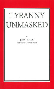 Title: Tyranny Unmasked, Author: John of Caroline Taylor