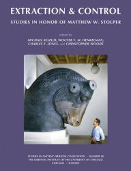 Title: Extraction & Control: Studies in Honor of Matthew W. Stolper, Author: Wouter F. M. Henkelman