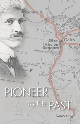 Pioneer to the Past: The Story of James Henry Breasted, Archaeologist