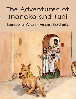 The Adventures of Inanaka and Tuni: Learning to Write in Ancient Babylonia