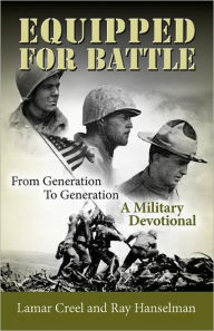 Title: Equipped For Battle, From Generation To Generation - A Military Devotional, Author: Lamar Creel