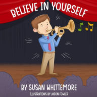 Title: Believe in Yourself, Author: Susan Whittemore