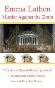 Title: Murder Against the Grain (A John Putnam Thatcher Mystery), Author: Emma Lathen